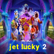 jet lucky 2